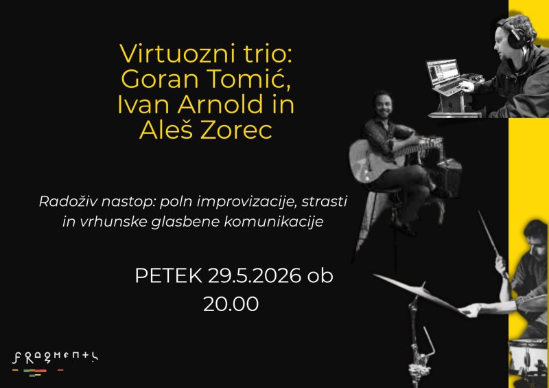 PET 29.5 ob 20.00/ Koncert / Trio: Goran Tomic &amp; Ivan Arnold &amp; Aleš Zorec